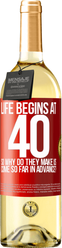 29,95 € Free Shipping | White Wine WHITE Edition Life begins at 40. So why do they make us come so far in advance? Red Label. Customizable label Young wine Harvest 2025 Verdejo