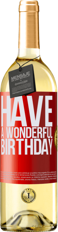 29,95 € | Vino Blanco Edición WHITE Have a wonderful birthday Etiqueta Roja. Etiqueta personalizable Vino joven Cosecha 2024 Verdejo