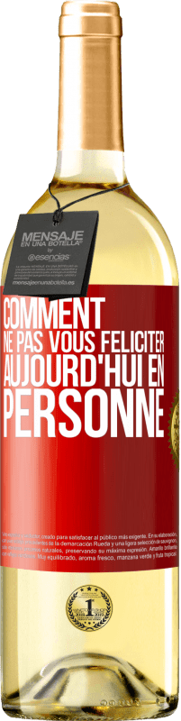 29,95 € | Vin blanc Édition WHITE Comment ne pas vous féliciter aujourd'hui, en personne Étiquette Rouge. Étiquette personnalisable Vin jeune Récolte 2024 Verdejo