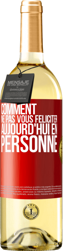 29,95 € Envoi gratuit | Vin blanc Édition WHITE Comment ne pas vous féliciter aujourd'hui, en personne Étiquette Rouge. Étiquette personnalisable Vin jeune Récolte 2025 Verdejo