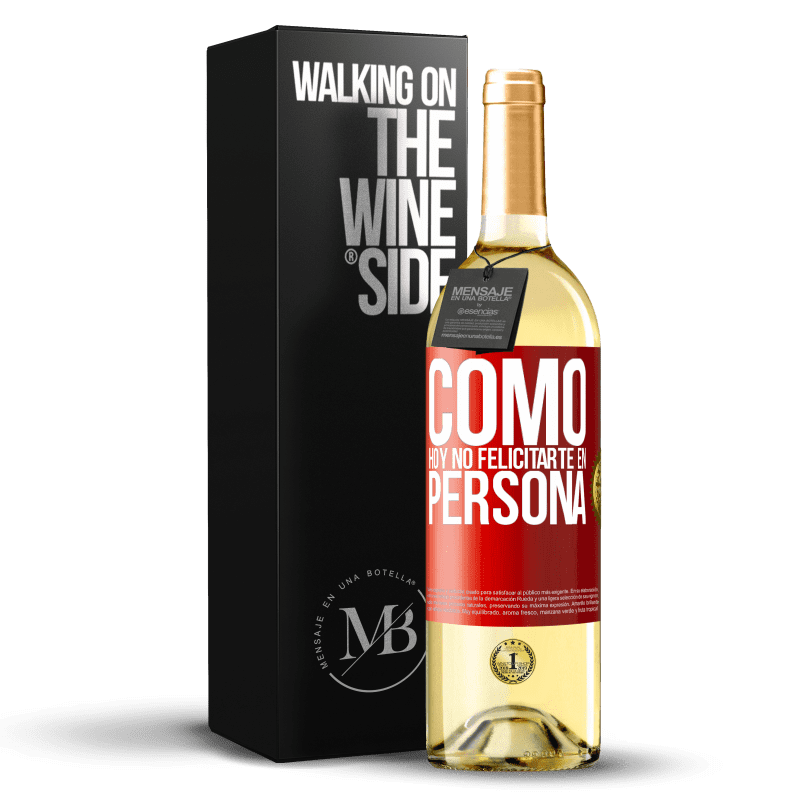 29,95 € Envío gratis | Vino Blanco Edición WHITE Como hoy no felicitarte, en persona Etiqueta Roja. Etiqueta personalizable Vino joven Cosecha 2024 Verdejo