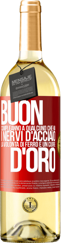 29,95 € Spedizione Gratuita | Vino bianco Edizione WHITE Buon compleanno a qualcuno che ha i nervi d'acciaio, la volontà di ferro e un cuore d'oro Etichetta Rossa. Etichetta personalizzabile Vino giovane Raccogliere 2025 Verdejo