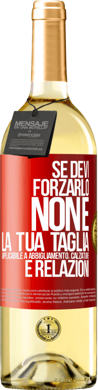 Spedizione Gratuita | Vino bianco Edizione WHITE Se devi forzarlo, non è la tua taglia. Applicabile a abbigliamento, calzature e relazioni Etichetta Rossa. Etichetta personalizzabile Vino giovane Raccogliere 2023 Verdejo