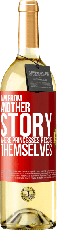 Free Shipping | White Wine WHITE Edition I am from another story where princesses rescue themselves Red Label. Customizable label Young wine Harvest 2023 Verdejo