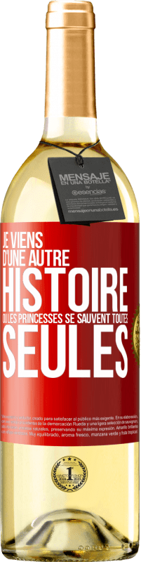 Envoi gratuit | Vin blanc Édition WHITE Je viens d'une autre histoire où les princesses se sauvent toutes seules Étiquette Rouge. Étiquette personnalisable Vin jeune Récolte 2023 Verdejo