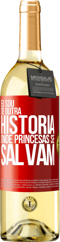 Envio grátis | Vinho branco Edição WHITE Eu sou de outra história onde princesas se salvam Etiqueta Vermelha. Etiqueta personalizável Vinho jovem Colheita 2023 Verdejo