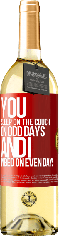 29,95 € Free Shipping | White Wine WHITE Edition You sleep on the couch on odd days and I in bed on even days Red Label. Customizable label Young wine Harvest 2023 Verdejo