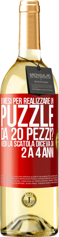 29,95 € | Vino bianco Edizione WHITE 8 mesi per realizzare un puzzle da 20 pezzi? Vedi, la scatola diceva da 2 a 4 anni Etichetta Rossa. Etichetta personalizzabile Vino giovane Raccogliere 2023 Verdejo