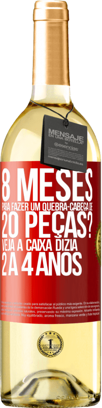 29,95 € | Vinho branco Edição WHITE 8 meses para fazer um quebra-cabeça de 20 peças? Veja, a caixa dizia 2 a 4 anos Etiqueta Vermelha. Etiqueta personalizável Vinho jovem Colheita 2024 Verdejo