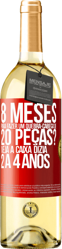 29,95 € | Vinho branco Edição WHITE 8 meses para fazer um quebra-cabeça de 20 peças? Veja, a caixa dizia 2 a 4 anos Etiqueta Vermelha. Etiqueta personalizável Vinho jovem Colheita 2025 Verdejo