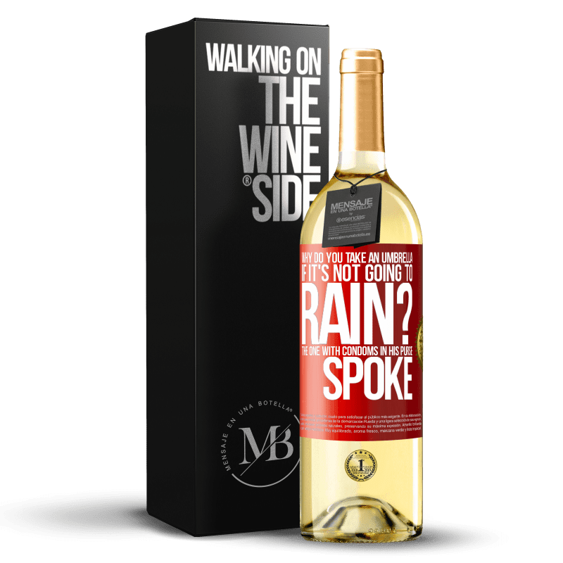 29,95 € Free Shipping | White Wine WHITE Edition Why do you take an umbrella if it's not going to rain? The one with condoms in his purse spoke Red Label. Customizable label Young wine Harvest 2023 Verdejo