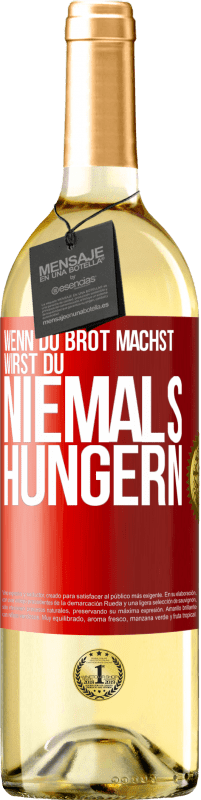 Kostenloser Versand | Weißwein WHITE Ausgabe Wenn du Brot machst, wirst du niemals hungern Rote Markierung. Anpassbares Etikett Junger Wein Ernte 2023 Verdejo