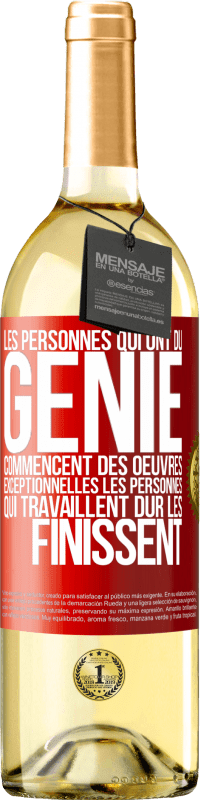 Envoi gratuit | Vin blanc Édition WHITE Les personnes qui ont du génie commencent des oeuvres exceptionnelles. Les personnes qui travaillent dur les finissent Étiquette Rouge. Étiquette personnalisable Vin jeune Récolte 2023 Verdejo