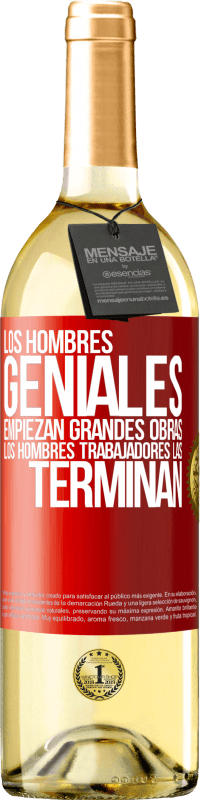 Envío gratis | Vino Blanco Edición WHITE Los hombres geniales empiezan grandes obras. Los hombres trabajadores las terminan Etiqueta Roja. Etiqueta personalizable Vino joven Cosecha 2023 Verdejo