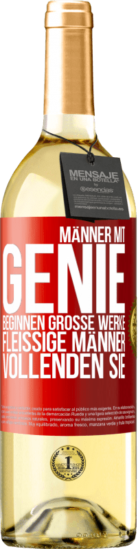 Kostenloser Versand | Weißwein WHITE Ausgabe Männer mit Genie beginnen große Werke. Fleißige Männer vollenden sie. Rote Markierung. Anpassbares Etikett Junger Wein Ernte 2023 Verdejo