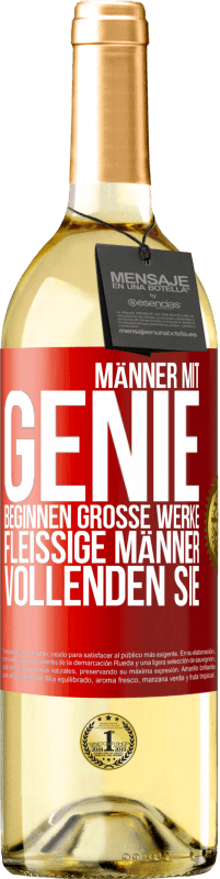 29,95 € Kostenloser Versand | Weißwein WHITE Ausgabe Männer mit Genie beginnen große Werke. Fleißige Männer vollenden sie. Rote Markierung. Anpassbares Etikett Junger Wein Ernte 2025 Verdejo