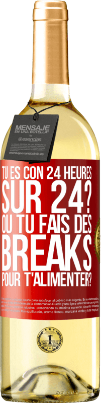 Envoi gratuit | Vin blanc Édition WHITE Tu es con 24 heures sur 24? Ou tu fais des breaks pour t'alimenter? Étiquette Rouge. Étiquette personnalisable Vin jeune Récolte 2023 Verdejo