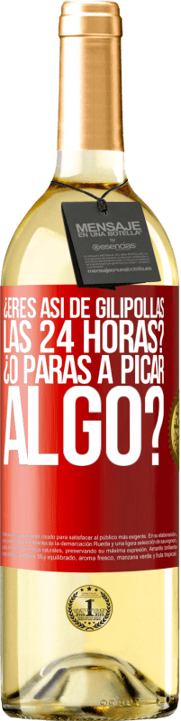 Envío gratis | Vino Blanco Edición WHITE ¿Eres así de gilipollas las 24 horas? ¿O paras a picar algo? Etiqueta Roja. Etiqueta personalizable Vino joven Cosecha 2023 Verdejo