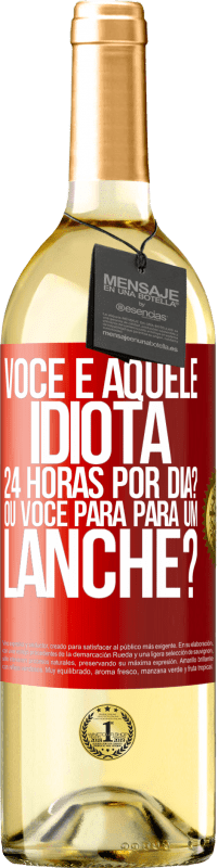 Envio grátis | Vinho branco Edição WHITE Você é aquele idiota 24 horas por dia? Ou você para para um lanche? Etiqueta Vermelha. Etiqueta personalizável Vinho jovem Colheita 2023 Verdejo