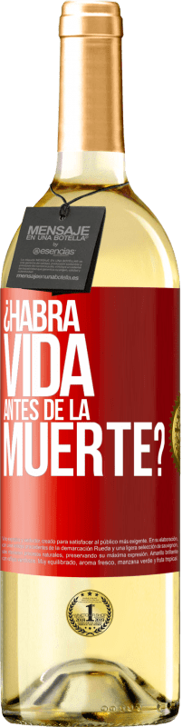 «¿Habrá vida antes de la muerte?» Edición WHITE