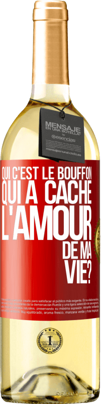 29,95 € | Vin blanc Édition WHITE Qui c'est le bouffon qui a caché l'amour de ma vie? Étiquette Rouge. Étiquette personnalisable Vin jeune Récolte 2025 Verdejo
