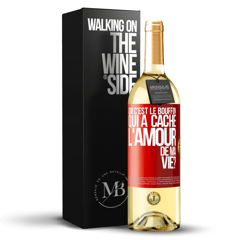 29,95 € Envoi gratuit | Vin blanc Édition WHITE Qui c'est le bouffon qui a caché l'amour de ma vie? Étiquette Rouge. Étiquette personnalisable Vin jeune Récolte 2023 Verdejo