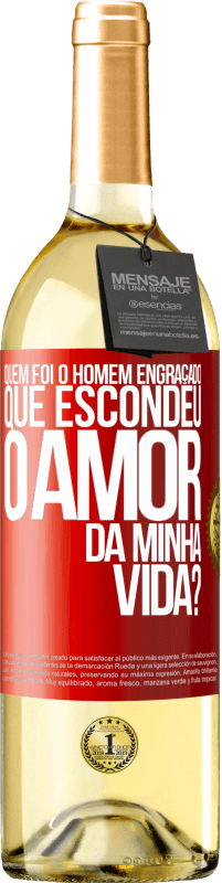 Envio grátis | Vinho branco Edição WHITE Quem foi o homem engraçado que escondeu o amor da minha vida? Etiqueta Vermelha. Etiqueta personalizável Vinho jovem Colheita 2023 Verdejo