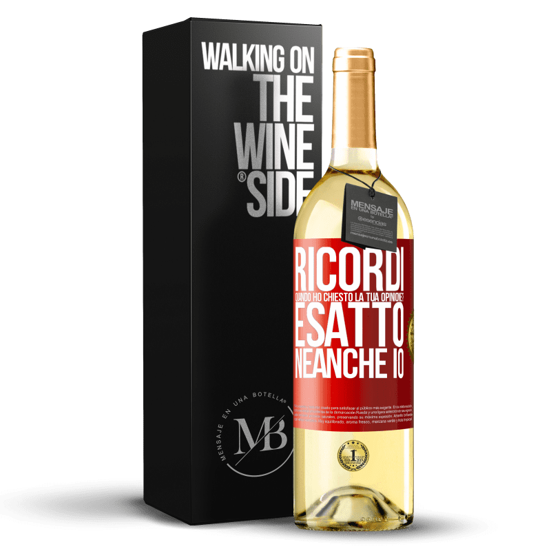 29,95 € Spedizione Gratuita | Vino bianco Edizione WHITE Ricordi quando ho chiesto la tua opinione? ESATTO. neanche io Etichetta Rossa. Etichetta personalizzabile Vino giovane Raccogliere 2023 Verdejo