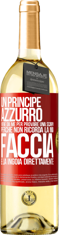 29,95 € | Vino bianco Edizione WHITE Un principe azzurro viene da me per provare una scarpa perché non ricorda la mia faccia e la ingoia direttamente Etichetta Rossa. Etichetta personalizzabile Vino giovane Raccogliere 2023 Verdejo