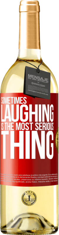 29,95 € Free Shipping | White Wine WHITE Edition Sometimes laughing is the most serious thing Red Label. Customizable label Young wine Harvest 2023 Verdejo