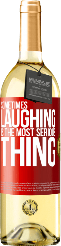 29,95 € Free Shipping | White Wine WHITE Edition Sometimes laughing is the most serious thing Red Label. Customizable label Young wine Harvest 2025 Verdejo