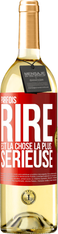 29,95 € | Vin blanc Édition WHITE Parfois, rire est la chose la plus sérieuse Étiquette Rouge. Étiquette personnalisable Vin jeune Récolte 2025 Verdejo