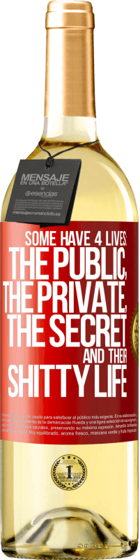 29,95 € Free Shipping | White Wine WHITE Edition Some have 4 lives: the public, the private, the secret and their shitty life Red Label. Customizable label Young wine Harvest 2023 Verdejo