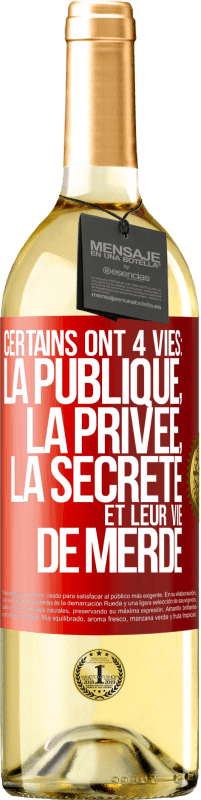 Envoi gratuit | Vin blanc Édition WHITE Certains ont 4 vies: la publique, la privée, la secrète et leur vie de merde Étiquette Rouge. Étiquette personnalisable Vin jeune Récolte 2023 Verdejo