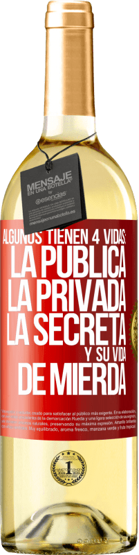 Envío gratis | Vino Blanco Edición WHITE Algunos tienen 4 vidas: la pública, la privada, la secreta y su vida de mierda Etiqueta Roja. Etiqueta personalizable Vino joven Cosecha 2023 Verdejo