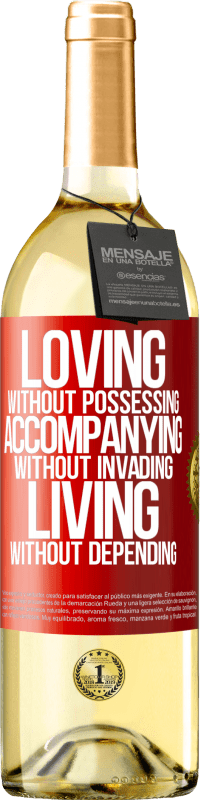 29,95 € Free Shipping | White Wine WHITE Edition Loving without possessing, accompanying without invading, living without depending Red Label. Customizable label Young wine Harvest 2025 Verdejo