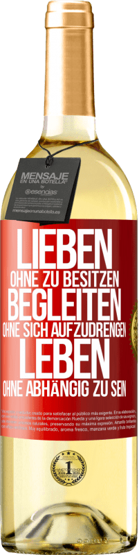 29,95 € Kostenloser Versand | Weißwein WHITE Ausgabe Lieben ohne zu besitzen, begleiten ohne sich aufzudrengen, leben ohne abhängig zu sein Rote Markierung. Anpassbares Etikett Junger Wein Ernte 2025 Verdejo