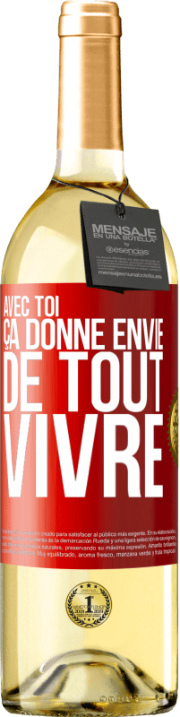 29,95 € | Vin blanc Édition WHITE Avec toi ça donne envie de tout vivre Étiquette Rouge. Étiquette personnalisable Vin jeune Récolte 2024 Verdejo