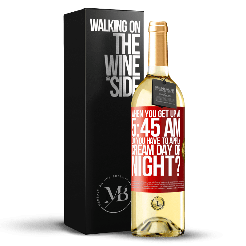 29,95 € Free Shipping | White Wine WHITE Edition When you get up at 5:45 AM, do you have to apply cream day or night? Red Label. Customizable label Young wine Harvest 2023 Verdejo