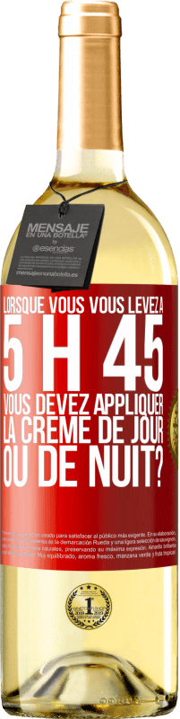 Envoi gratuit | Vin blanc Édition WHITE Lorsque vous vous levez à 5 h 45, vous devez appliquer la crème de jour ou de nuit? Étiquette Rouge. Étiquette personnalisable Vin jeune Récolte 2023 Verdejo