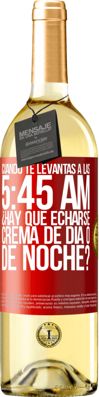 «Cuando te levantas a las 5:45 AM, ¿Hay que echarse crema de día o de noche?» Edición WHITE