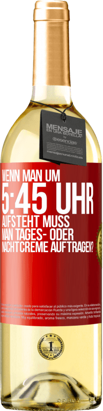 Kostenloser Versand | Weißwein WHITE Ausgabe Wenn man um 5:45 Uhr aufsteht, muss man Tages- oder Nachtcreme auftragen? Rote Markierung. Anpassbares Etikett Junger Wein Ernte 2023 Verdejo