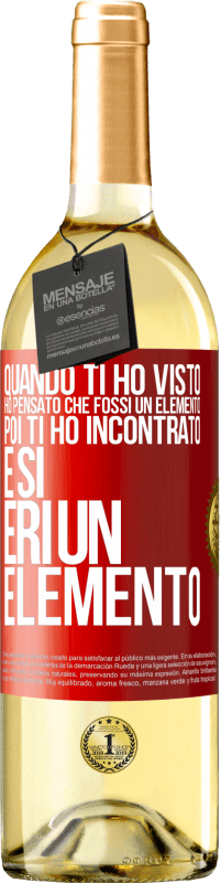 Spedizione Gratuita | Vino bianco Edizione WHITE Quando ti ho visto, ho pensato che fossi un elemento. Poi ti ho incontrato e sì, eri un elemento Etichetta Rossa. Etichetta personalizzabile Vino giovane Raccogliere 2023 Verdejo