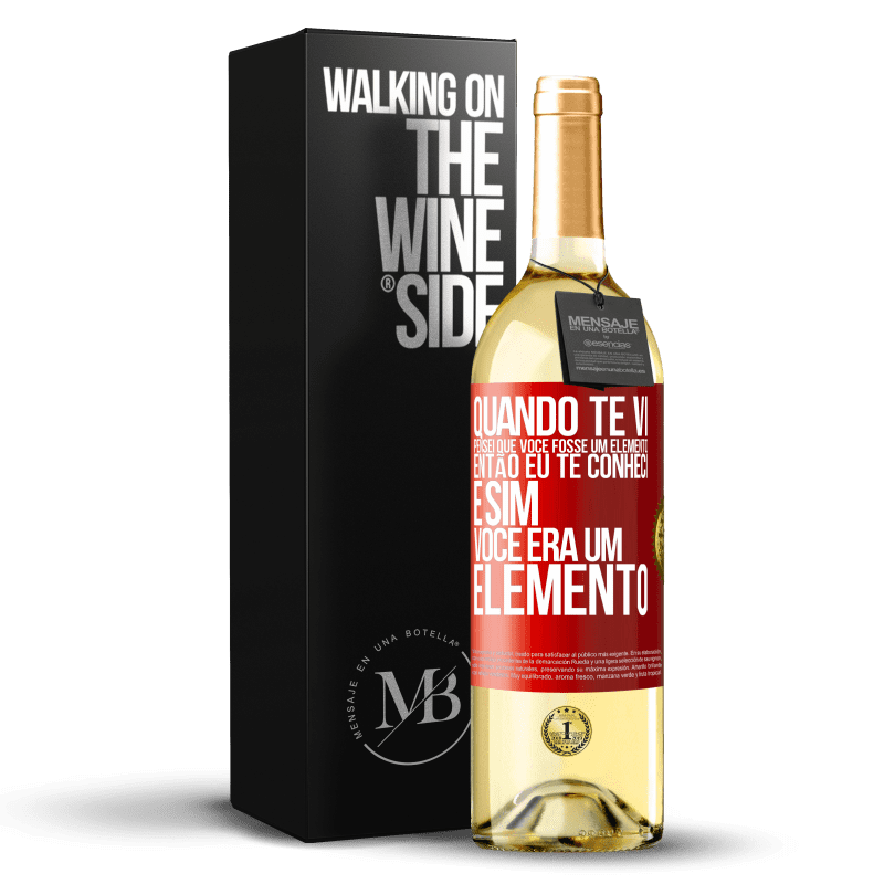 29,95 € Envio grátis | Vinho branco Edição WHITE Quando te vi, pensei que você fosse um elemento. Então eu te conheci e sim você era um elemento Etiqueta Vermelha. Etiqueta personalizável Vinho jovem Colheita 2023 Verdejo