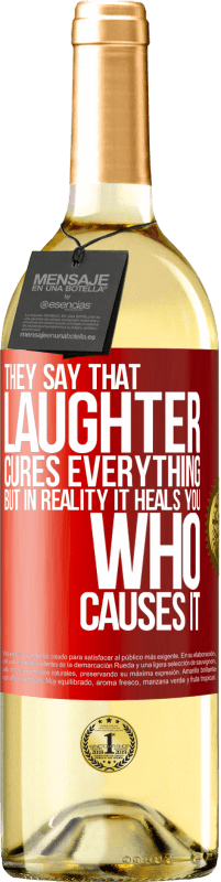 29,95 € | White Wine WHITE Edition They say that laughter cures everything, but in reality it heals you who causes it Red Label. Customizable label Young wine Harvest 2024 Verdejo