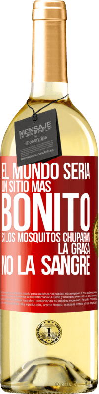 Envío gratis | Vino Blanco Edición WHITE El mundo sería un sitio más bonito si los mosquitos chuparan la grasa, no la sangre Etiqueta Roja. Etiqueta personalizable Vino joven Cosecha 2023 Verdejo