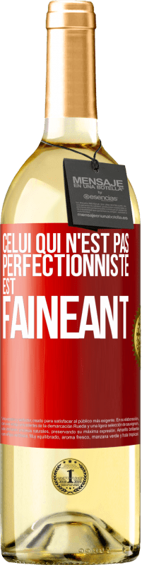 29,95 € | Vin blanc Édition WHITE Celui qui n'est pas perfectionniste est fainéant Étiquette Rouge. Étiquette personnalisable Vin jeune Récolte 2025 Verdejo