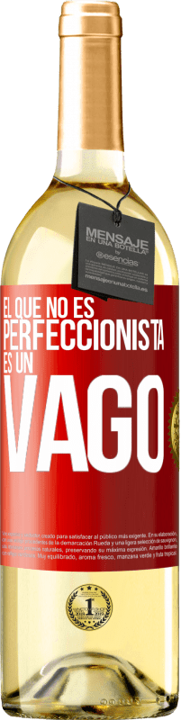 29,95 € | Vino Blanco Edición WHITE El que no es perfeccionista es un vago Etiqueta Roja. Etiqueta personalizable Vino joven Cosecha 2025 Verdejo