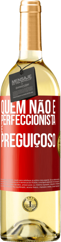29,95 € | Vinho branco Edição WHITE Quem não é perfeccionista é preguiçoso Etiqueta Vermelha. Etiqueta personalizável Vinho jovem Colheita 2025 Verdejo