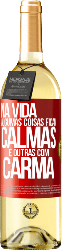 Envio grátis | Vinho branco Edição WHITE Na vida algumas coisas ficam calmas e outras com carma Etiqueta Vermelha. Etiqueta personalizável Vinho jovem Colheita 2023 Verdejo